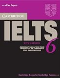 Cambridge Ielts 6 Self-study Pack: Examination Papers from University of Cambridge Esol Examinations: English for Speakers of Other Languages with 2 Audio CDs (IELTS Practice Tests)