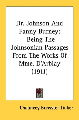 Dr. Johnson and Fanny Burney: Being the Johnsonian Passages from the Works of Mme. D'Arblay (1911)