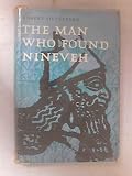 The man who found Nineveh : the story of Austen Henry Layard