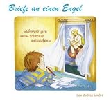 Briefe an einen Engel: "ich w�rd� gern meine Schwester umtauschen" - Andrea Sander