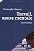 Livres : Travail, usure mentale : Essai de psychopathologie du travail
