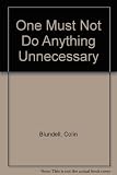 One must not do anything unnecessary