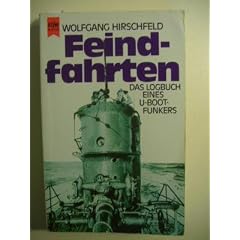 Feindfahrten. Das Logbuch eines U- Bootfunkers.