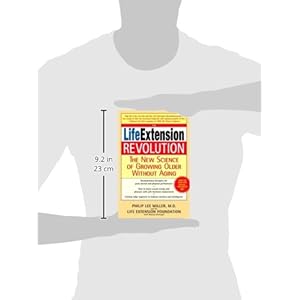 The Life Extension Revolution: The New Science of Growing Older Without Aging