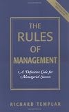 The Rules of Management: A Definitive Code for Managerial Success