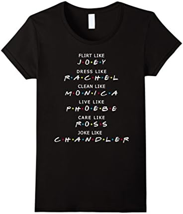 Women's Friends shirt : flirt like Joey dress like Rachel Joke like Medium Black