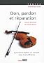 Don, pardon et r�paration : Comment r�silier un contrat avec la souffrance