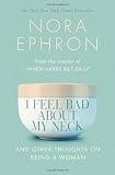 Cover of I Feel Bad About My Neck by Nora Ephron 0552773816