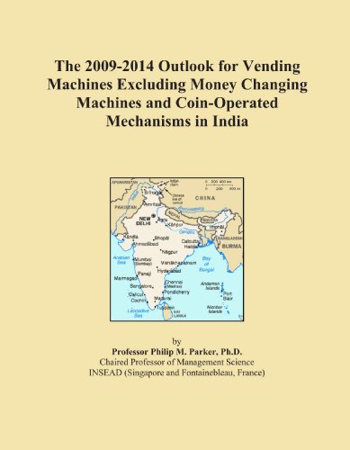 The 2009-2014 Outlook for Vending Machines Excluding Money Changing Machines and Coin-Operated Mechanisms in India