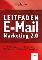 Leitfaden E-Mail Marketing 2.0: Mit Online-Marketing Reichweite erh&ouml;hen und Kosten senken