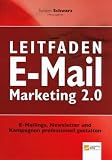 Leitfaden E-Mail Marketing 2.0: Mit Online-Marketing Reichweite erh�hen und Kosten senken