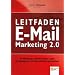 Leitfaden E-Mail Marketing 2.0: Mit Online-Marketing Reichweite erh�hen und Kosten senken