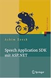 Speech Application SDK mit ASP.NET: Design und Implementierung sprachgestützter Web-Applikationen (Xpert.press) (German Edition)