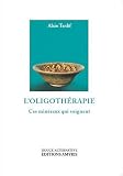 Livres Oligothérapie - L'oligothérapie : Ces minéraux qui soignent