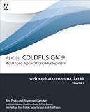 Adobe ColdFusion 9 Web Application Construction Kit, Volume 3: Application Development