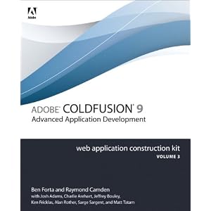 Adobe ColdFusion 9 Web Application Construction Kit, Volume 3: Application Development