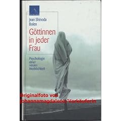 G�ttinnen in jeder Frau. Psychologie einer neuen Weiblichkeit