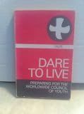 Dare to live : Taizé 1974, preparing for the world-wide Council of Youth