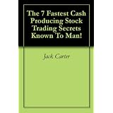 The 7 Fastest Cash Producing Stock Trading Secrets Known To Man!