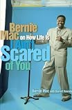 I Ain`t Scared of You:  Bernie Mac On How Life Is