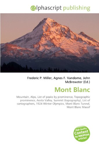 Mont Blanc: Mountain, Alps, List of peaks by prominence, Topographic prominence, Aosta Valley, Summit (topography), List of cartographers, 1924 Winter Olympics, Mont Blanc Tunnel, Mont Blanc Massif