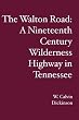 The Walton Road: A Nineteenth Century Wilderness Highway in Tennessee