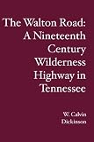 The Walton Road: A Nineteenth Century Wilderness Highway in Tennessee
