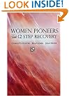 Women Pioneers in 12 Step Recovery
