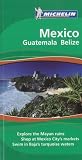 Michelin Green Guide Mexico Guatemala Belize (Green Guide/Michelin)