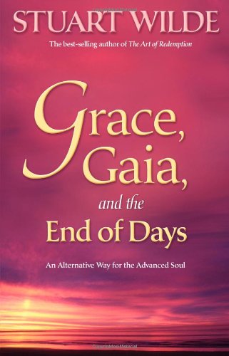 Grace, Gaia, and the End of Days: An Alternative Way for the Advanced Soul