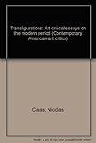Transfigurations : art critical essays on the modern period