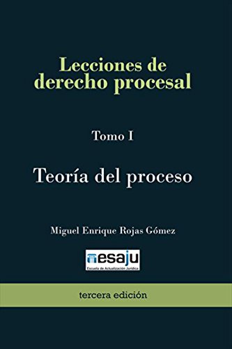 Lecciones de derecho procesal. Tomo I Teoría del proceso (Spanish Edition)