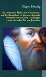 Die heiligenden Hallen des Nostredamus mit der Bundeslade & das amerikanische Staatsgeheimnis: Georg Washington erbaute das achte Tor von Jerusalem - J�rgen Hennig