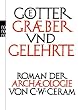 G�tter, Gr�ber und Gelehrte: Roman der Arch�ologie