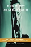 Social Security and the Middle-Class Squeeze: Fact and Fiction about Americas Entitlement Programs