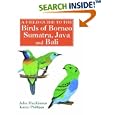 A Field Guide to the Birds of Borneo, Sumatra, Java, and Bali: The Greater Sunda Islands by John MacKinnon and Karen Phillipps