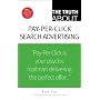Truth About Pay-Per-Click Search Advertising, The