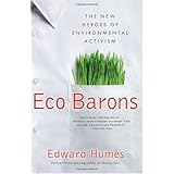 Eco Barons: The New Heroes of Environmental Activism (published in hardcover as: Eco Barons: The Dreamers, Schemers, and Millionaires Who Are Saving Our Planet
