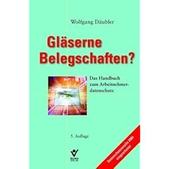 Gl�serne Belegschaften ?: Das Handbuch zum Arbeitnehmerdatenschutz