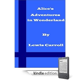 ALICE’S ADVENTURES IN WONDERLAND By Lewis Carroll (w/ Active Table of Contents and Chapter Navigation) [KINDLE EDITION] {Alice in Wonderland} (Kindle Edition)
