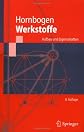 Werkstoffe: Aufbau und Eigenschaften von Keramik-, Metall-, Polymer- und Verbundwerkstoffen (Springer-Lehrbuch)