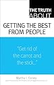The Truth About Getting the Best From People