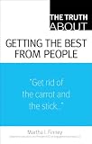 The Truth About Getting the Best From People
