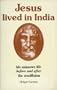Jesus Lived in India: His Unknown Life Before and After Crucifixion