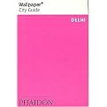 Wallpaper City Guide Delhi (The City at a Glance) (Paperback)