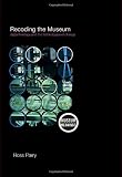 Recoding the Museum: Digital Heritage and the Technologies of Change (Museum Meanings)
