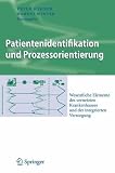 Patientenidentifikation und Prozessorientierung: Wesentliche Elemente des vernetzten Krankenhauses und der integrierten Versorgung
