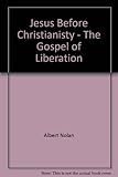 Jesus before Christianity : the gospel of liberation