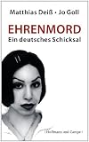 Ehrenmord: Ein deutsches Schicksal - Matthias Dei&szlig;, Jo Goll