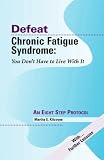 Defeat Chronic Fatigue Syndrome: You Dont Have to Live with It An Eight Step Protocol 41Ipy1e UlL. SL160 Defeat Chronic Fatigue Syndrome: You Dont Have to Live with It An Eight Step Protocol